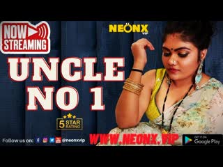 uncle no 1 – 2023 – uncut hindi short film – neonx